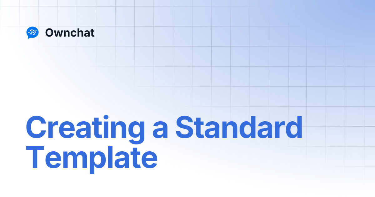 Creating a Standard Template | Ownchat