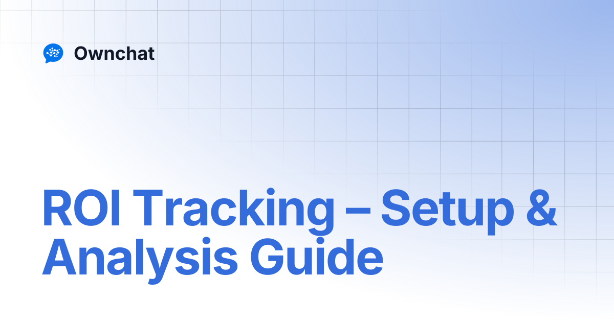 ROI Tracking – Setup & Analysis Guide | Ownchat
